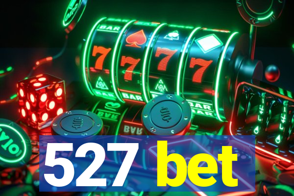 527 bet